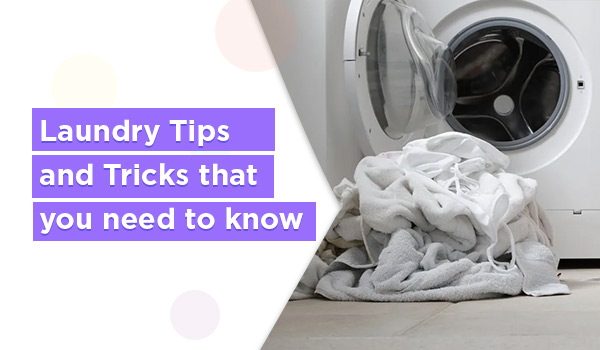 Laundry Tips and Tricks that you need to know